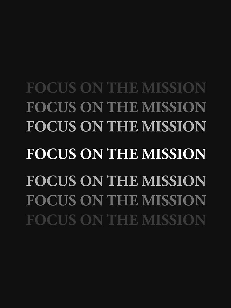 Focus On The Mission – Minimal Motivational Typography by THE RILONA T-Shirts, Hoodie, Sweatshirt | BlankRebels.com (Image 3)