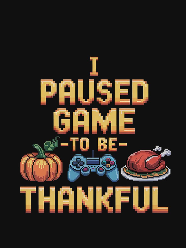 I Paused my Video Game to be Here Pixel Turkey Thanksgiving by FadeOfThrone T-Shirts, Hoodie, Sweatshirt (Image 3)