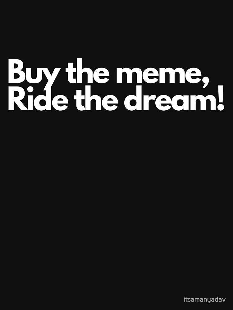 Buy the meme, ride the dream by Memecoins Store T-Shirts, Hoodie, Sweatshirt | BlankRebels.com (Image 3)