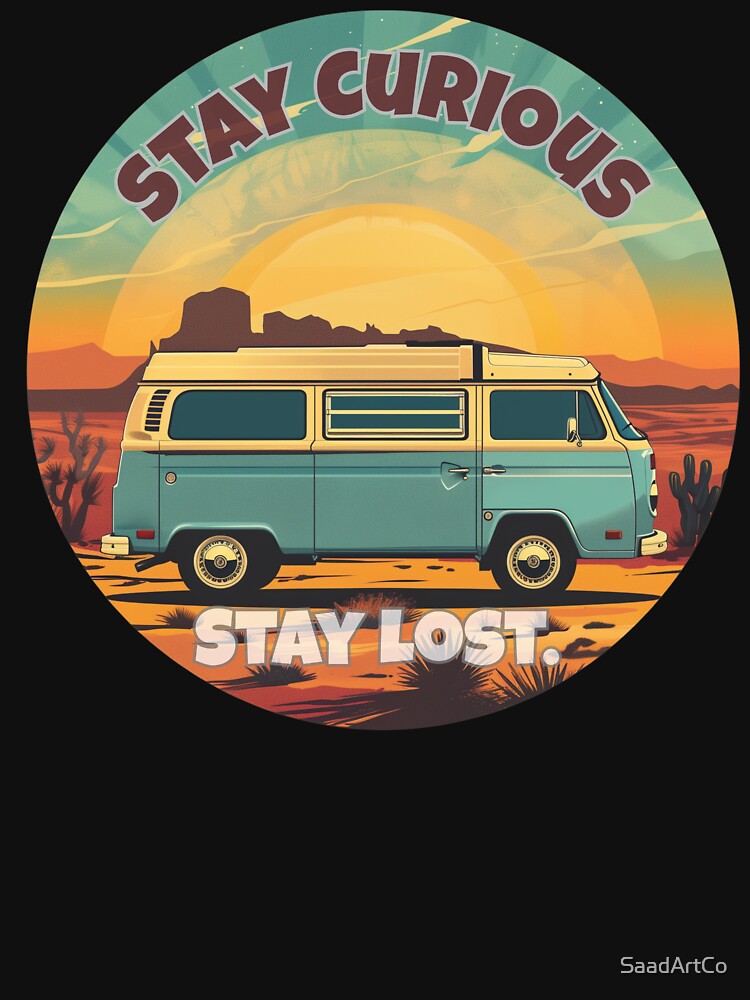 Stay Curious Stay Lost - Retro Van Life Adventure Graphic Design by SaadArtCo T-Shirts, Hoodie, Sweatshirt (Image 3)