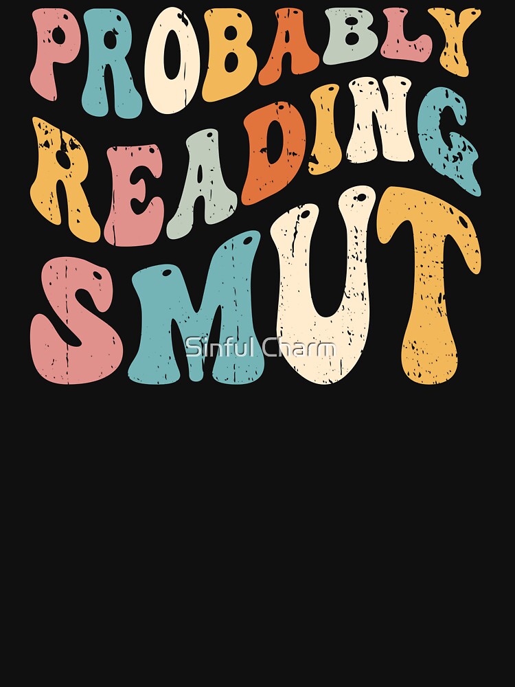 Probably Reading Smut Romance Book Reader Retro Reading by Sinful Charm T-Shirts, Hoodie, Sweatshirt (Image 3)