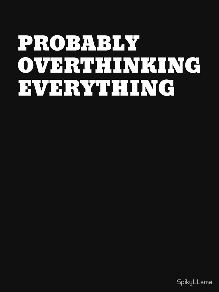 Probably Overthinking Everything by SpikyLlama T-Shirts, Hoodie, Sweatshirt | BlankRebels.com (Image 3)