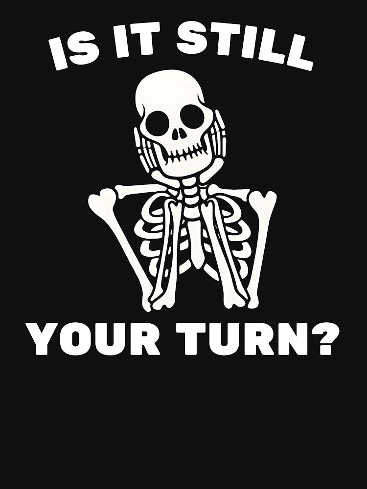 Is It Still Your Turn? by raccoon2opossum T-Shirts, Hoodie, Sweatshirt | BlankRebels.com (Image 3)