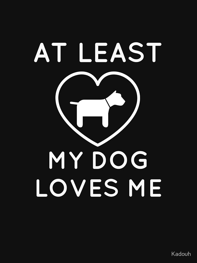 At Least My Dog Loves Me by Kadouh T-Shirts, Hoodie, Sweatshirt | BlankRebels.com (Image 3)