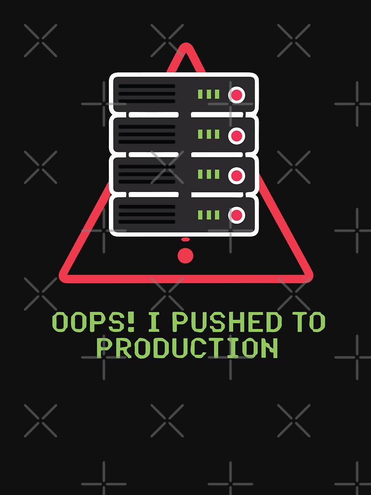 Oops I Pushed to Production – Funny Developer Fail by VenDecoArt T-Shirts, Hoodie, Sweatshirt | BlankRebels.com (Image 3)