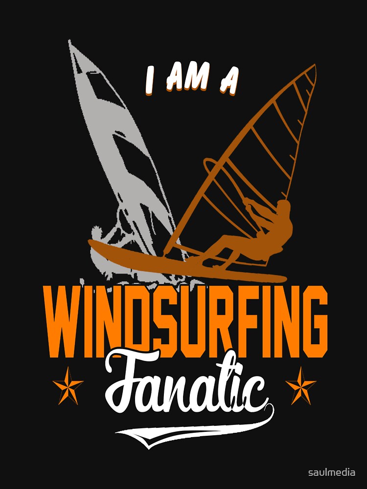 I Am A Windsurfing Fanatic by saulmedia T-Shirts, Hoodie, Sweatshirt | BlankRebels.com (Image 3)