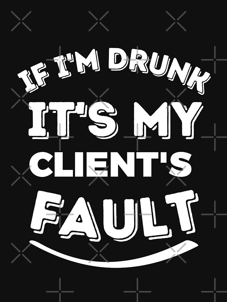 If I'm drunk, it's my client's fault, Christmas gift for Software Developer by Happy-PrintZ T-Shirts, Hoodie,... (Image 3)