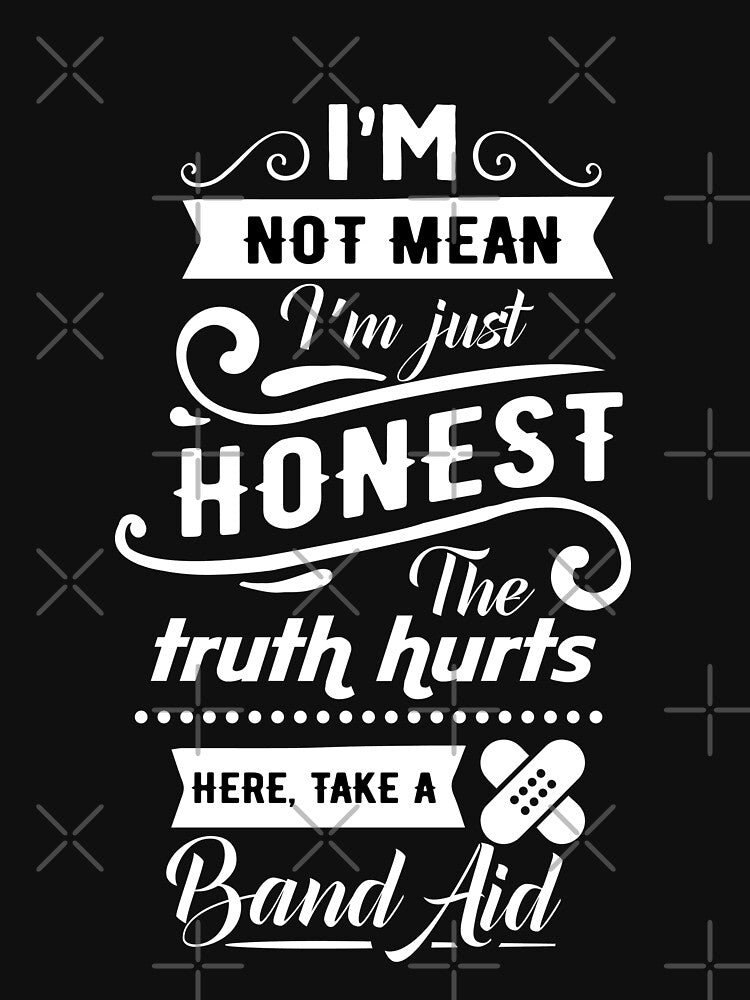 I'm not mean I'm just honest the truth hurts here take a band aid by pnkpopcorn T-Shirts, Hoodie, Sweatshirt (Image 3)