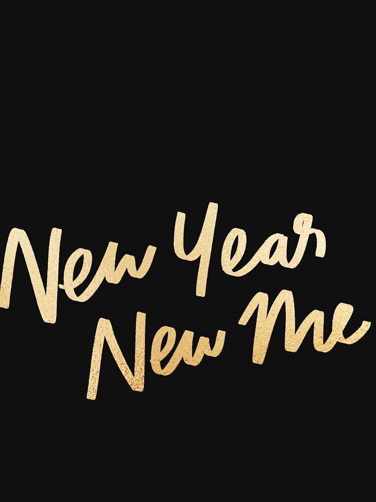 NEW YEAR NEW ME! QUOTE by CreatorWorld29 T-Shirts, Hoodie, Sweatshirt | BlankRebels.com (Image 3)