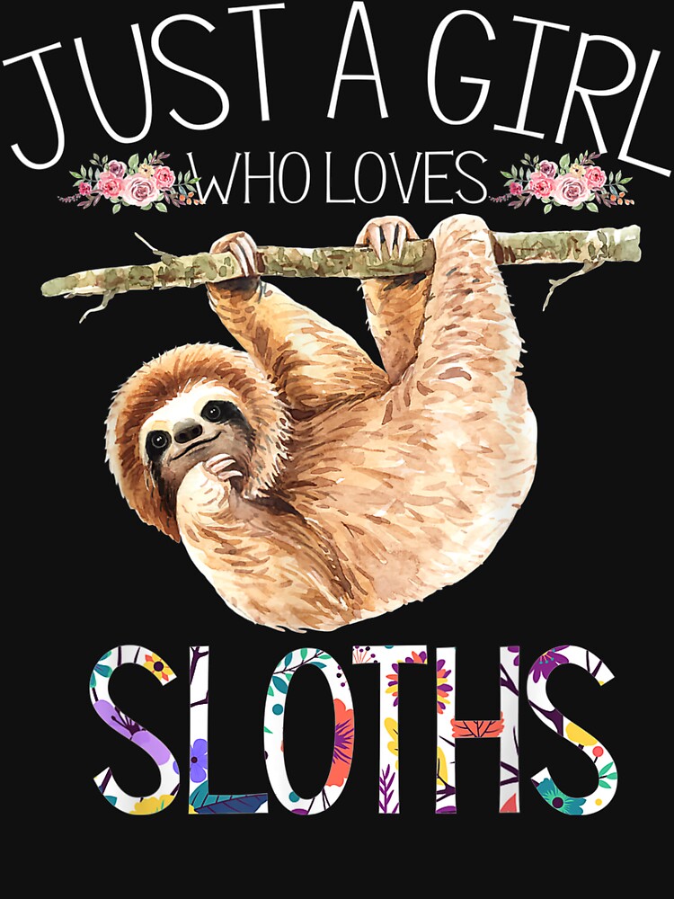 Sloth Just A Girl Who Loves Sloths Lovers by ShereeStudio T-Shirts, Hoodie, Sweatshirt | BlankRebels.com (Image 3)