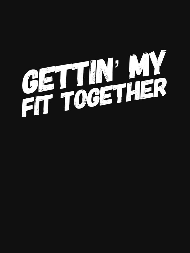 Gettin' My Fit Together by keriannhill T-Shirts, Hoodie, Sweatshirt | BlankRebels.com (Image 3)