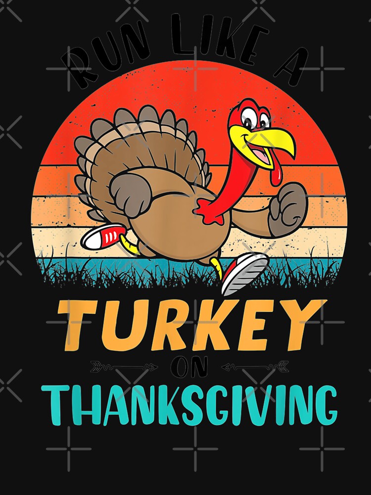 Funny Thanksgiving Run Like Turkey Thanksgiving Shirt T-Shirts, Hoodie, Sweatshirt
