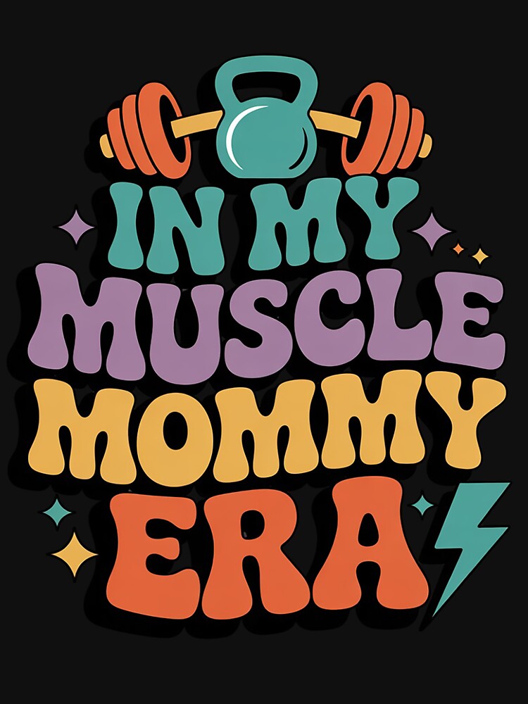 Fitness Team Gym Mama Workout My Muscle Mommy Era T-Shirts, Hoodie, Sweatshirt