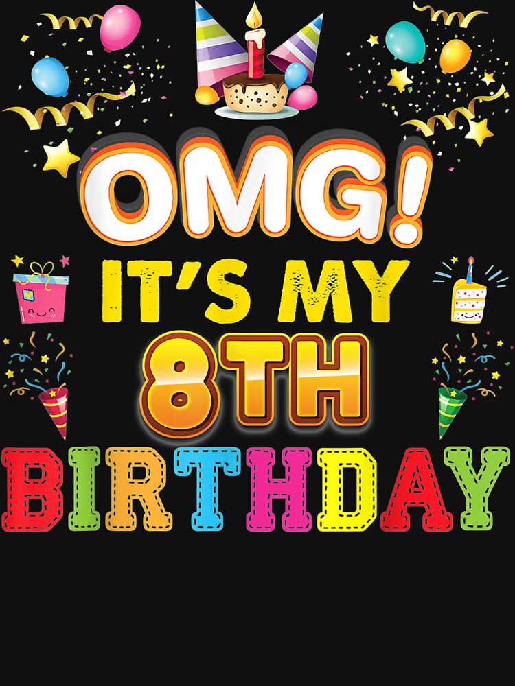 Omg It'S My 8Th Birthday Happy Vintage 8 Years Old Perfect by LcRushop T-Shirts, Hoodie, Sweatshirt (Image 3)