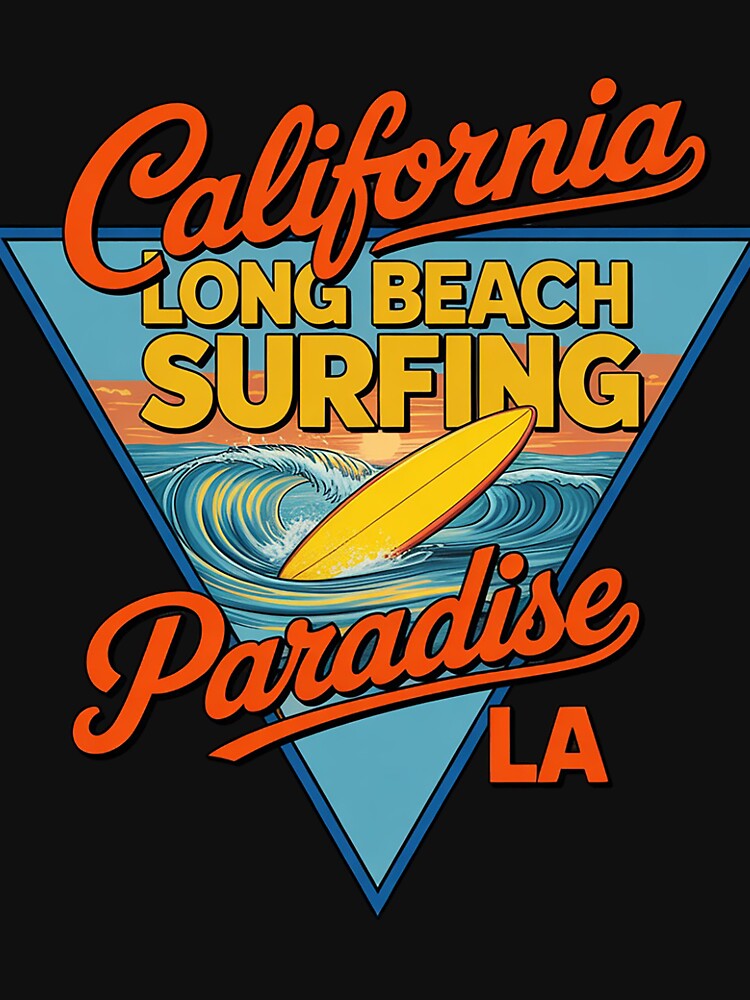 California Long Beach Surfing Paradise LA Surfboard T-Shirts, Hoodie, Sweatshirt