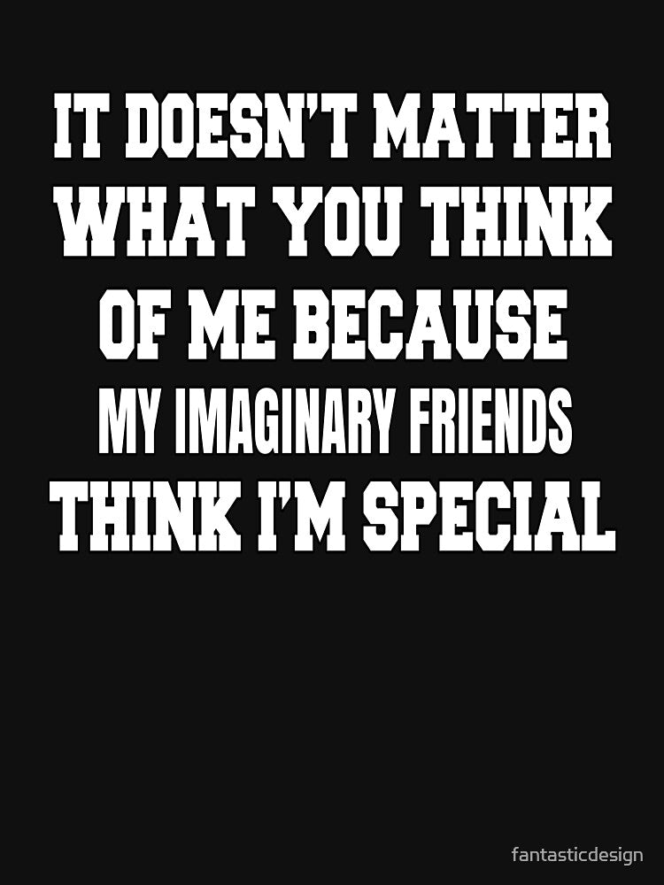 Funny Sarcastic Saying It Doesn’t Matter What You Think Of Me by fantasticdesign T-Shirts, Hoodie, Sweatshirt (Image 3)