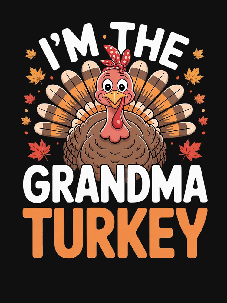 I'm the Grandma Turkey Matching Family Thanksgiving Grandma by KotexTemu T-Shirts, Hoodie, Sweatshirt (Image 3)