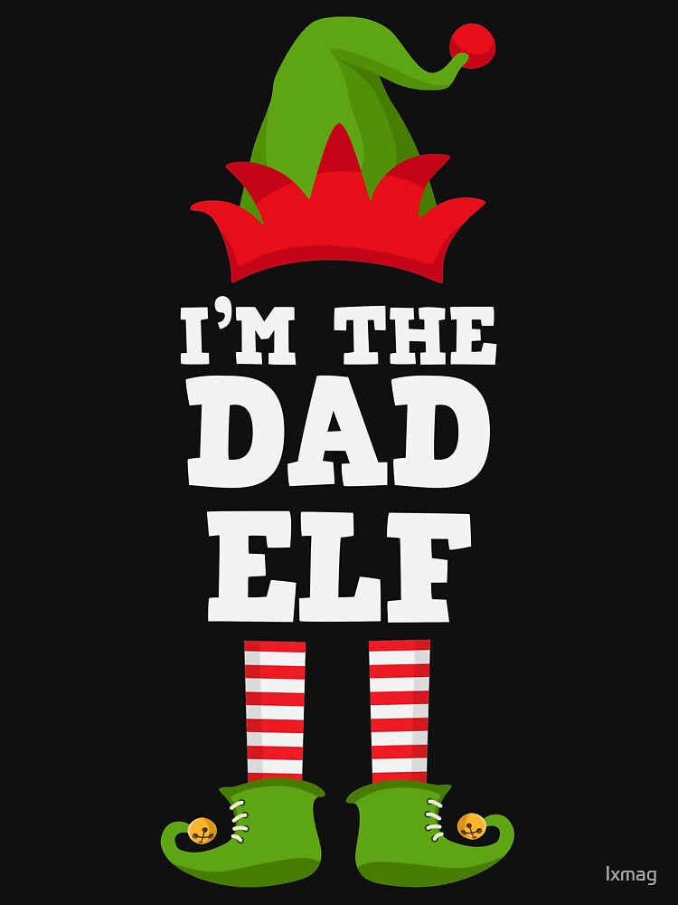 I'm the Dad Elf Matching Family Group Christmas T Shirt T-Shirt by lxmag