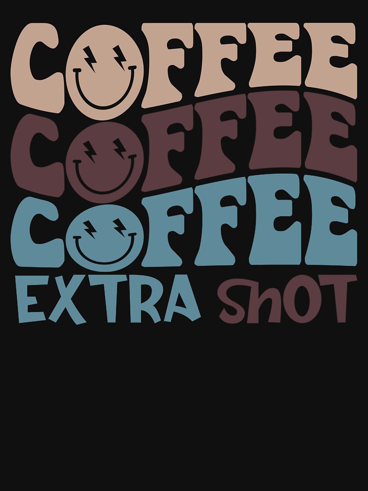 Coffee? Extra Shot? by askthebookbug T-Shirts, Hoodie, Sweatshirt | BlankRebels.com (Image 3)
