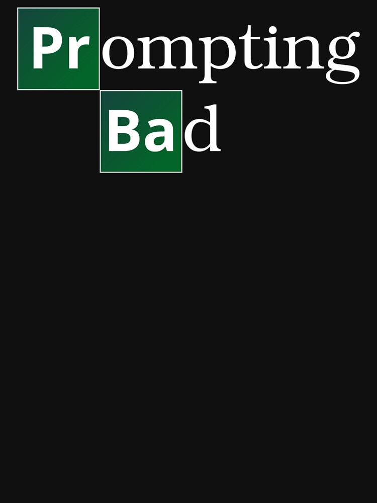 Prompting Bad by Promptified T-Shirts, Hoodie, Sweatshirt | BlankRebels.com (Image 2)
