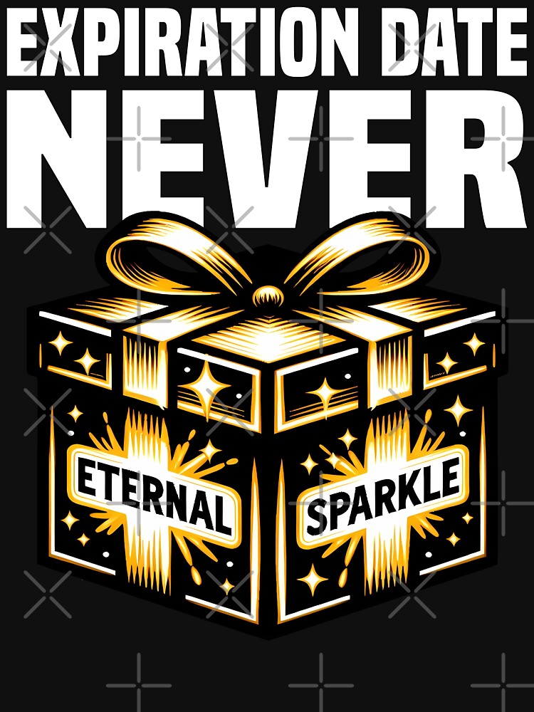 EXPIRATION DATE NEVER - BIRTHDAY GIFT by KEF Custom T-Shirts, Hoodie, Sweatshirt | BlankRebels.com (Image 3)