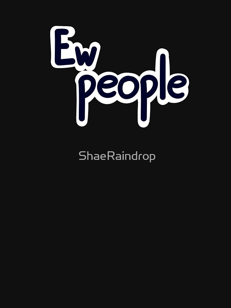 Ew People T-Shirts, Hoodie, Sweatshirt