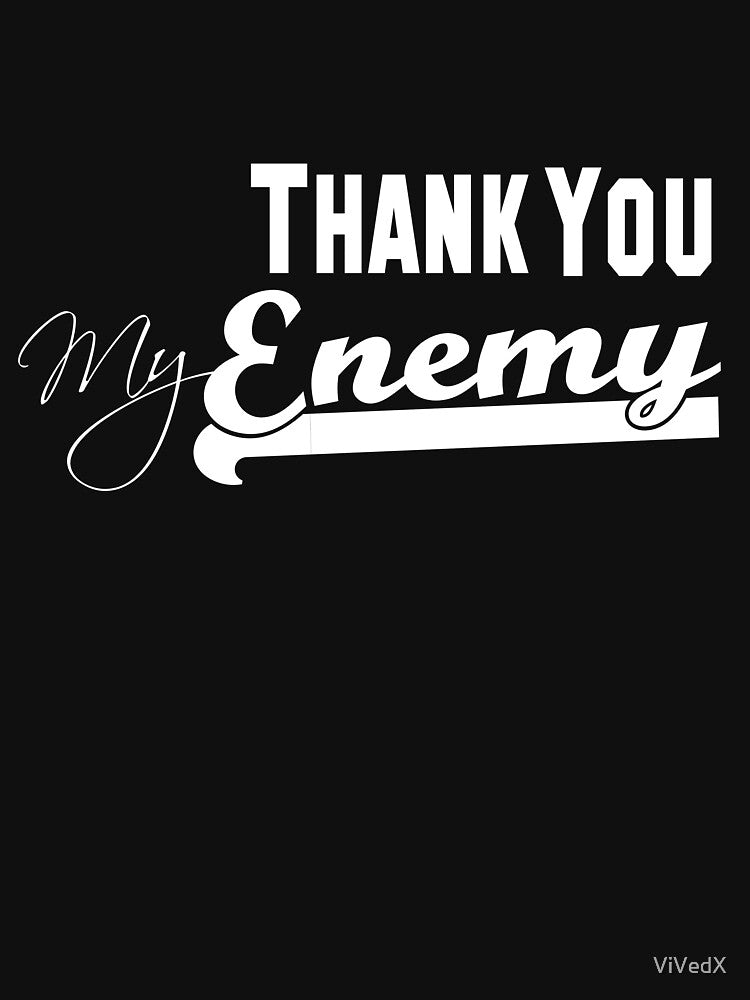 Thank you My Enemy by ViVedX T-Shirts, Hoodie, Sweatshirt | BlankRebels.com (Image 3)