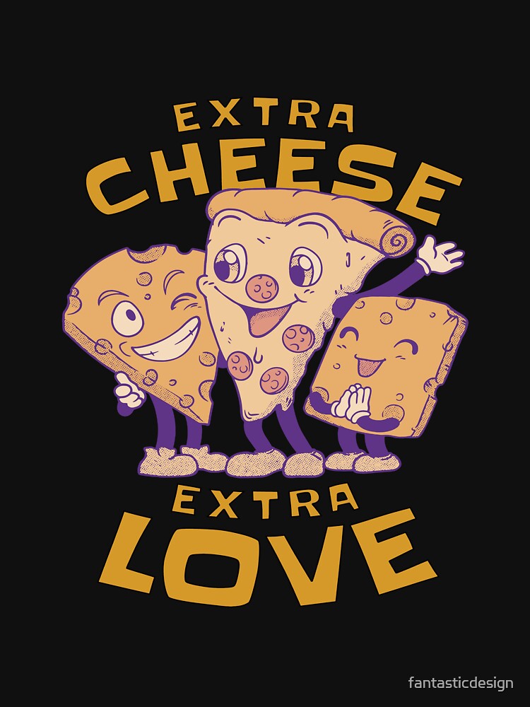 Funny Sarcastic Pizza Humor Extra Cheese Extra Love. by fantasticdesign T-Shirts, Hoodie, Sweatshirt (Image 3)