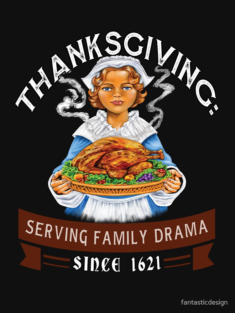 Funny Humor Thanksgiving Day Thanksgiving: Serving Family Drama by fantasticdesign T-Shirts, Hoodie, Sweatshirt (Image 3)