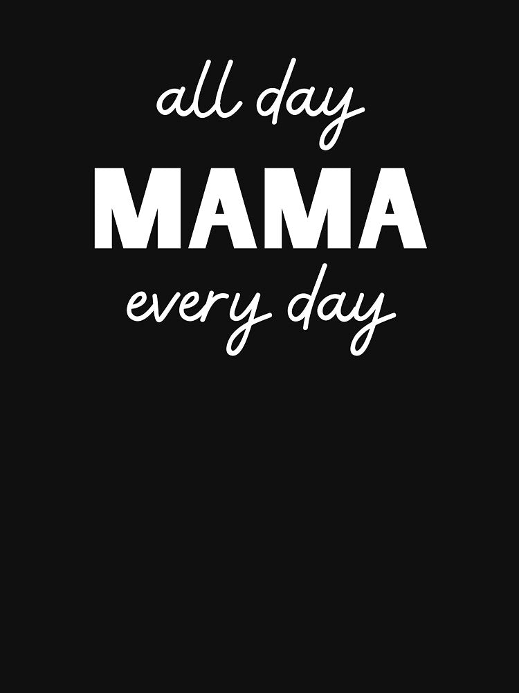 Mama All Day Every Day by GoldenPearPress T-Shirts, Hoodie, Sweatshirt | BlankRebels.com (Image 3)