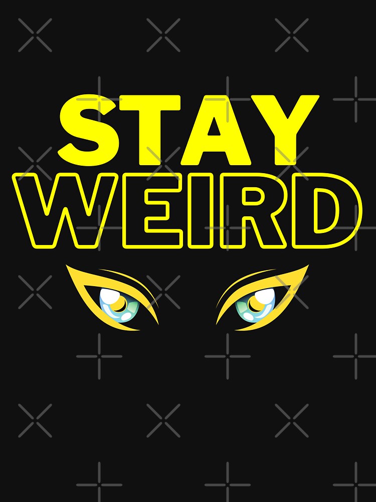 Stay Weird Eyes by MGuyerArt T-Shirts, Hoodie, Sweatshirt | BlankRebels.com (Image 3)