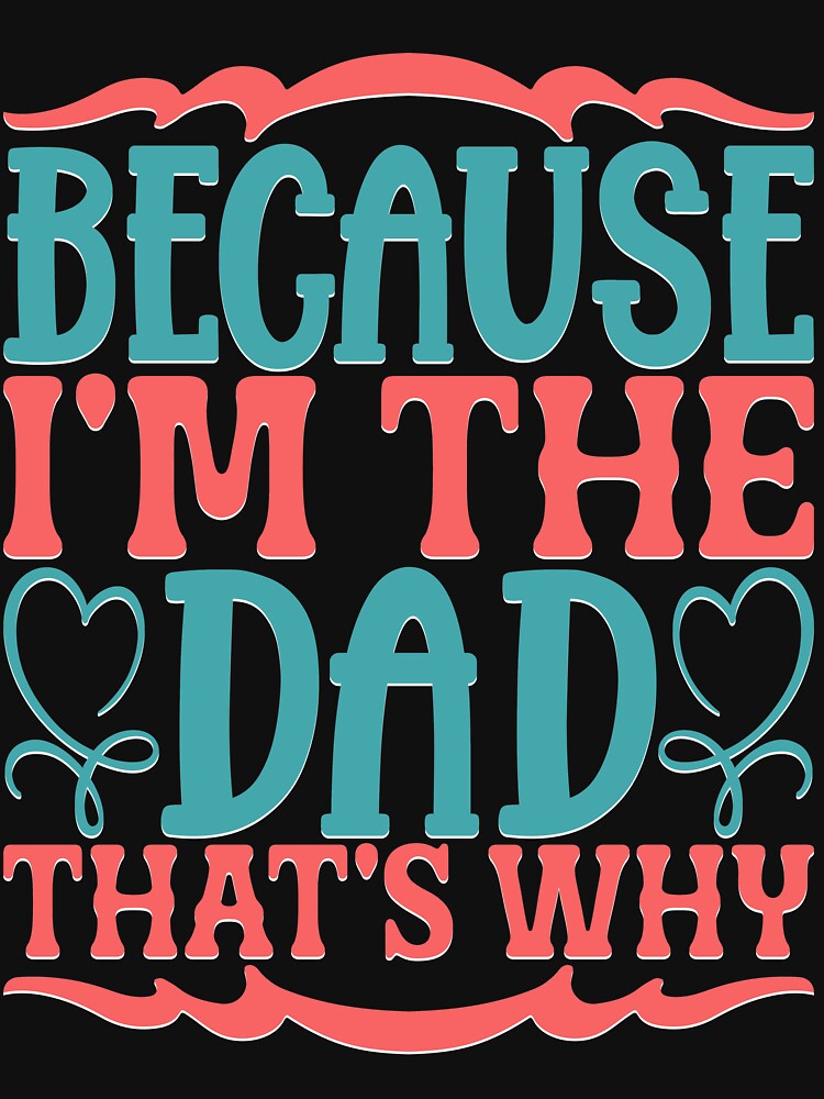 Because I'm The Dad That's Why by Moremon T-Shirts, Hoodie, Sweatshirt | BlankRebels.com (Image 3)