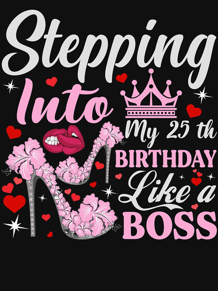 Stepping Into My 25th Birthday Like A boss T-Shirt Design by TshirtStoreBD24 Hoodie, Sweatshirt | BlankRebels.com (Image 3)