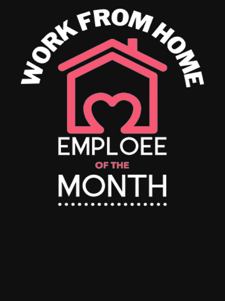Work From Home Employee Of The Month by FLUMPYFINGERS T-Shirts, Hoodie, Sweatshirt | BlankRebels.com (Image 3)