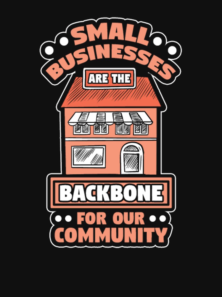 Small Businesses backbone Our Community by ClamenTaon T-Shirts, Hoodie, Sweatshirt | BlankRebels.com (Image 3)