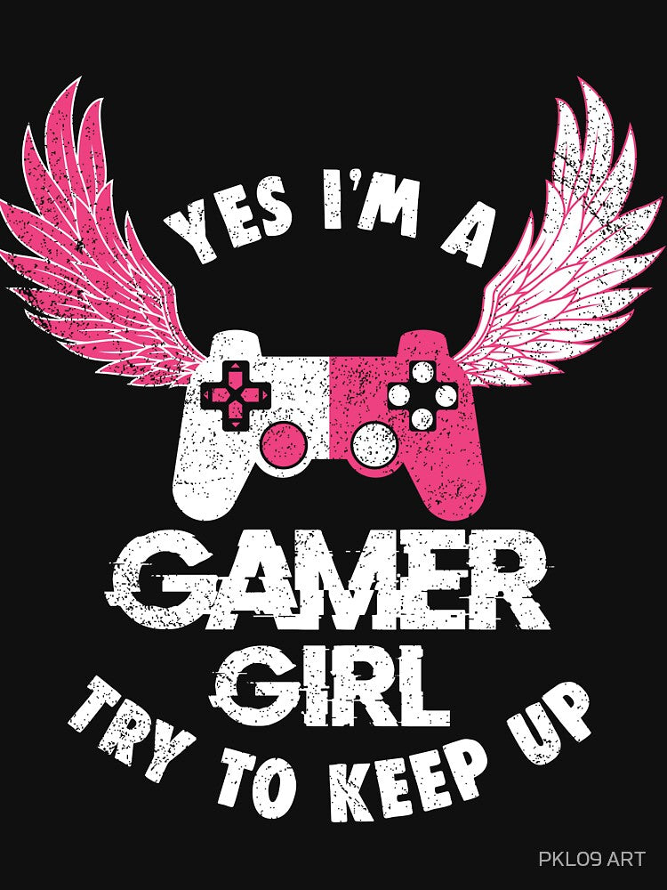 Yes I'm A Gamer Girl Try to Keep Up by lemonpoo8