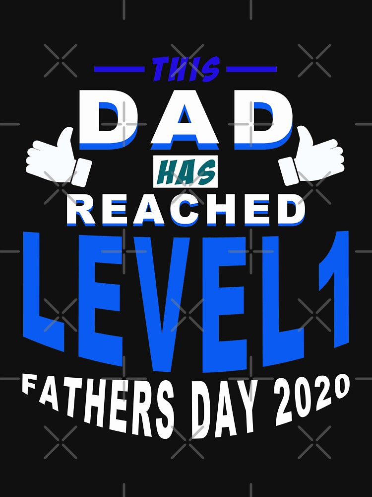 This Dad Has Reached Level 1 Father's Day 2020 by majeed10 T-Shirts, Hoodie, Sweatshirt | BlankRebels.com (Image 3)