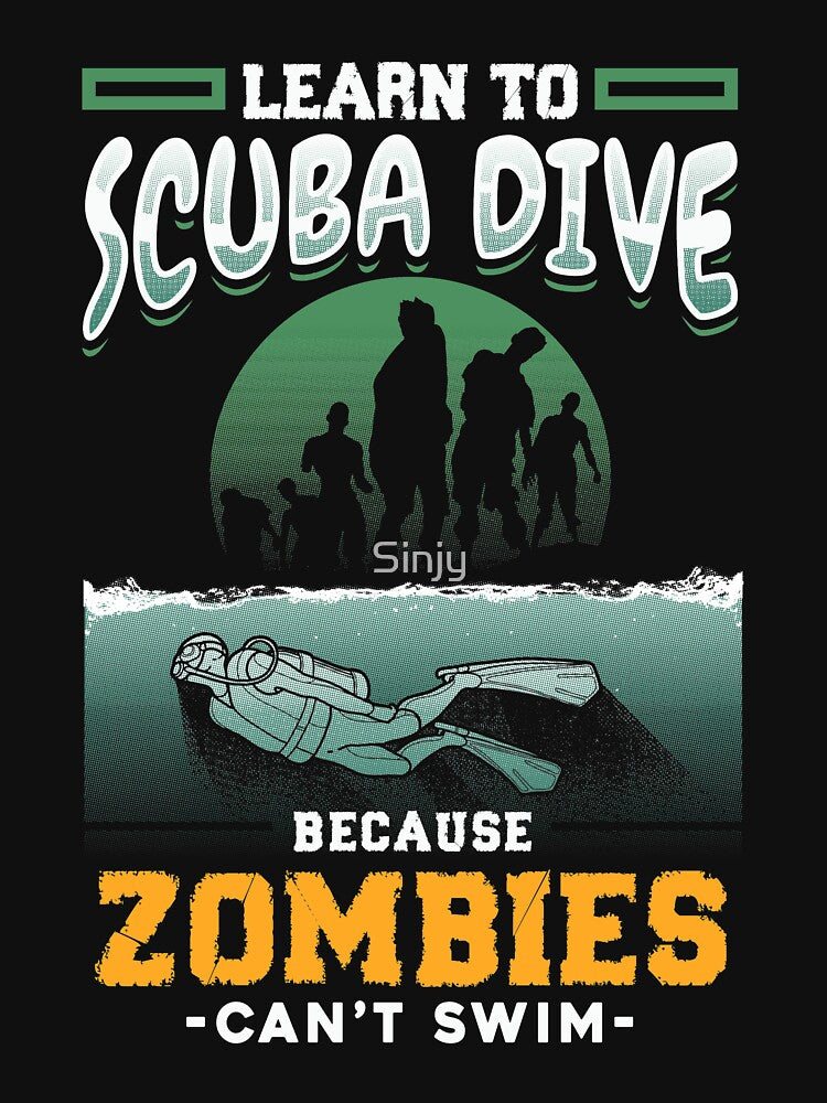 Learn To Scuba Dive Because Zombies Can't Swim by Sinjy