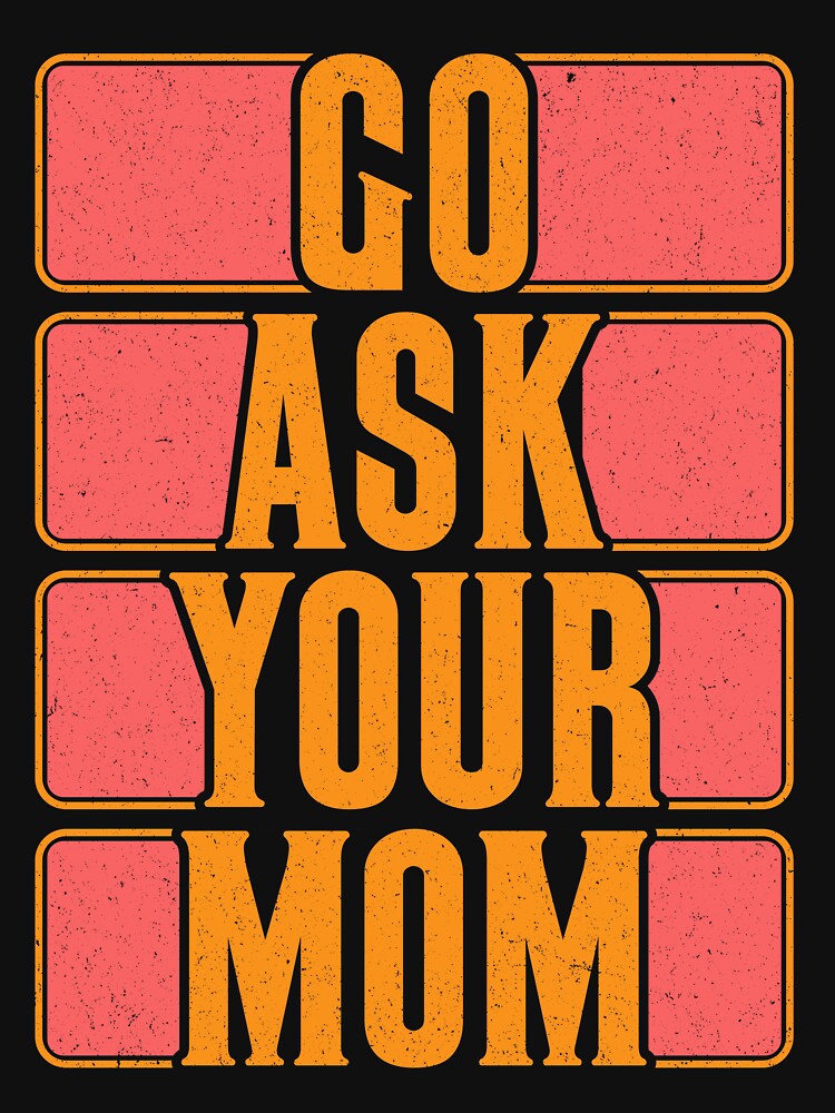Go Ask Your Mom by Moremon T-Shirts, Hoodie, Sweatshirt | BlankRebels.com (Image 3)