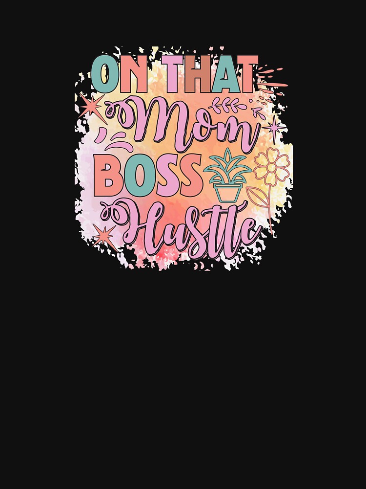 Mom Boss Hustle Floral | Aesthetic Motherhood & Business Sticker by Suzy Perez Art T-Shirts, Hoodie, Sweatshirt (Image 3)