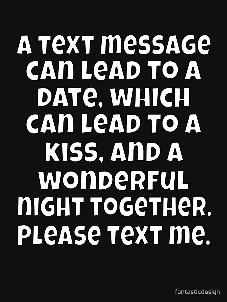 Funny Sarcastic Humor A Text Message Can Lead To A Date by fantasticdesign T-Shirts, Hoodie, Sweatshirt (Image 3)