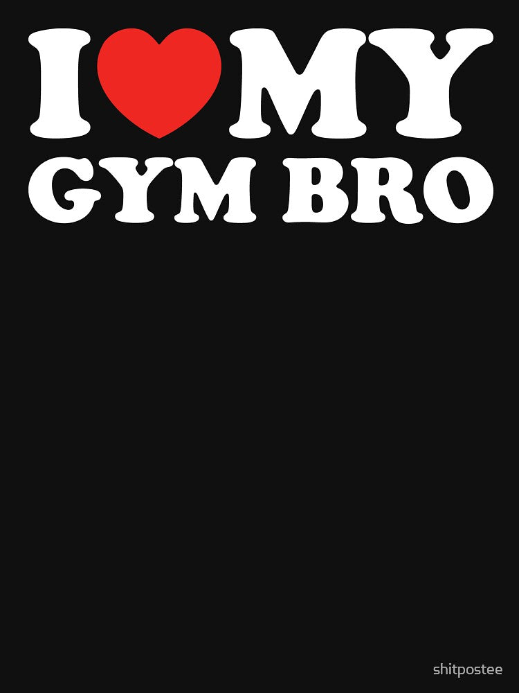 I Love My Gym Bro by shitpostee T-Shirts, Hoodie, Sweatshirt | BlankRebels.com (Image 3)