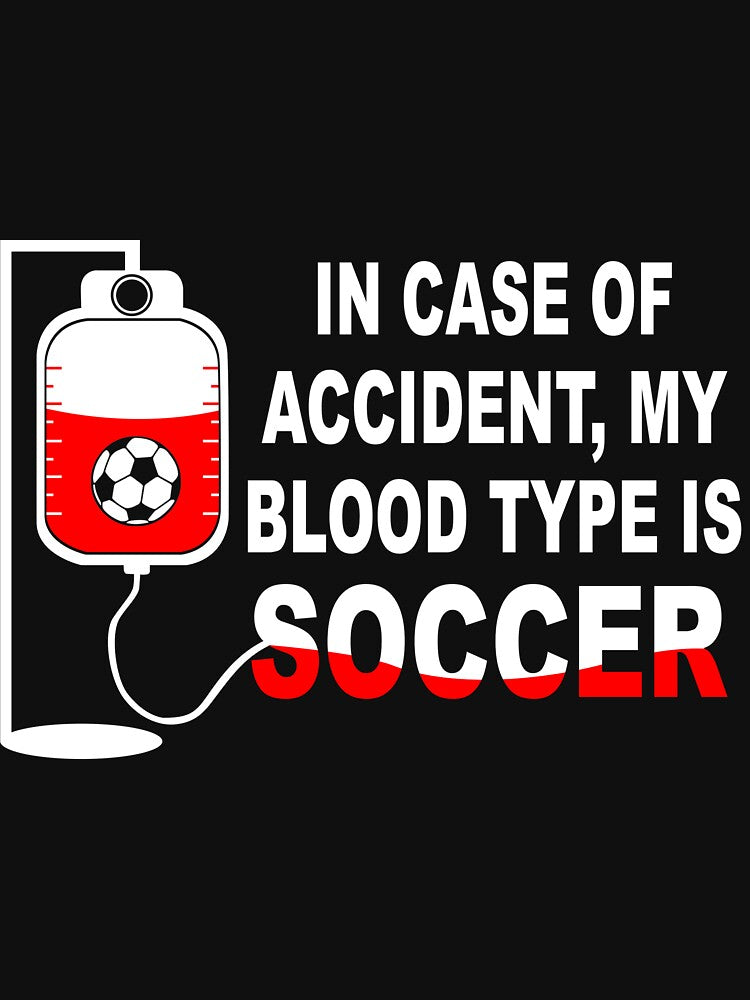 In case of accident, My blood type is SOCCER by Wilkinson39