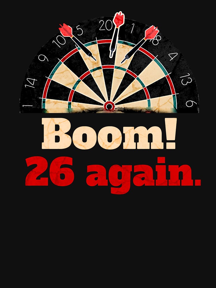 Boom. 26 Again. – Funny Darts Throw T-Shirts, Hoodie, Sweatshirt