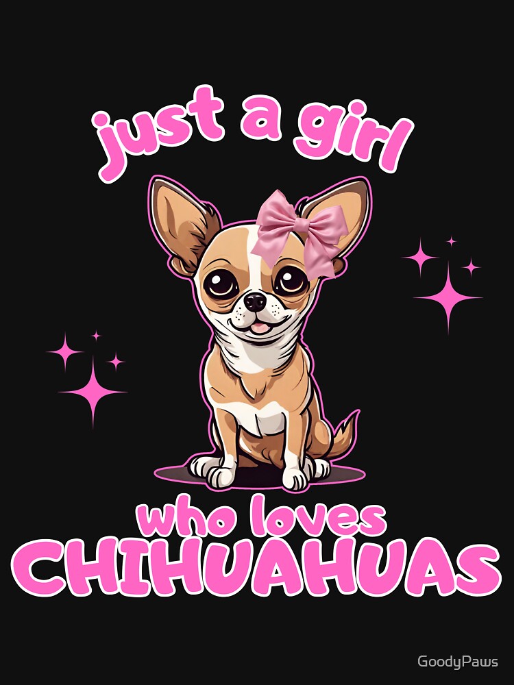 Just a girl who loves dogs Chihuahua by GoodyPaws T-Shirts, Hoodie, Sweatshirt | BlankRebels.com (Image 3)