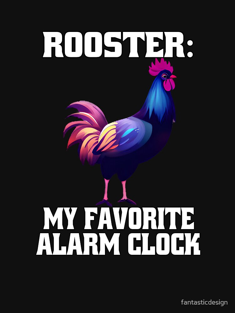 CFunny Chicken Farmer Humor Rooster:My Favorite Alarm Clock by fantasticdesign T-Shirts, Hoodie, Sweatshirt (Image 3)