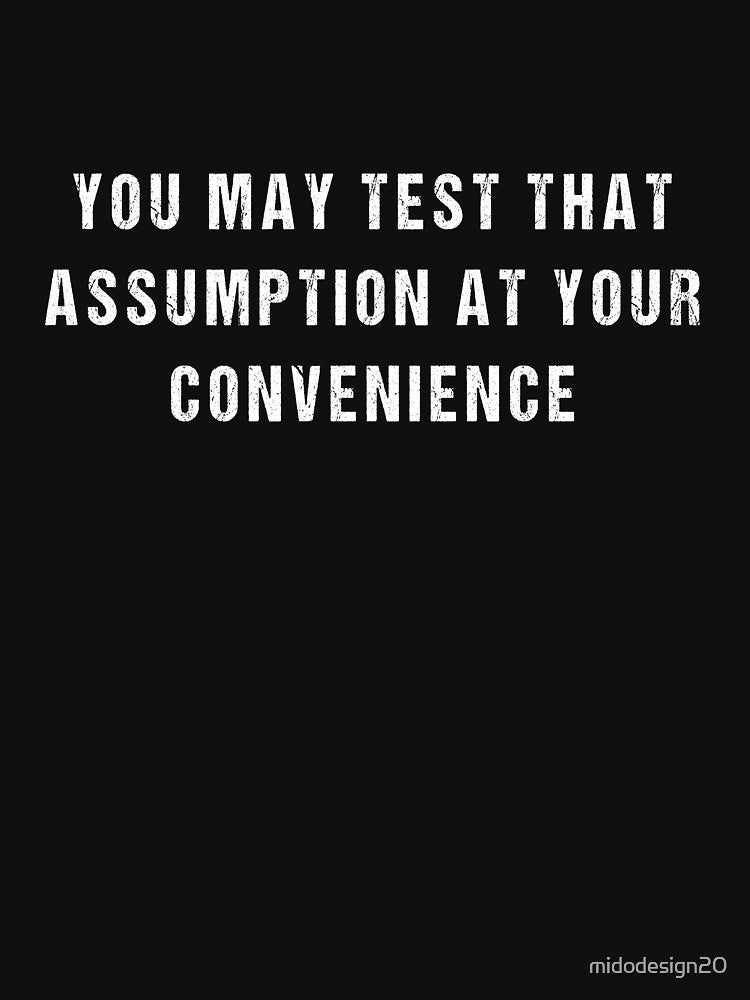 You may test that assumption at your convenience by midodesign20 T-Shirts, Hoodie, Sweatshirt | BlankRebels.com (Image 3)