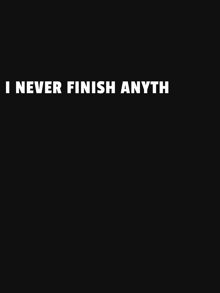 I Never Finish Anyth Funny Procrastination Quote by sillyquestions T-Shirts, Hoodie, Sweatshirt | BlankRebels.com (Image 3)