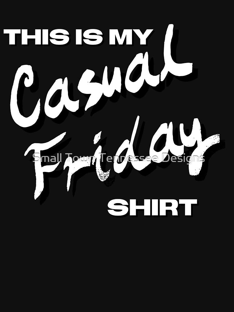 Funny Casual Friday design by Tim Dunaway