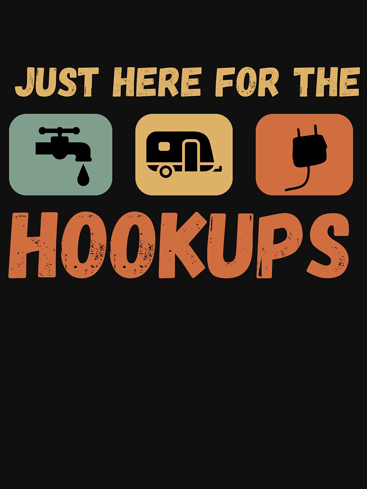 Just Here For The Hookups Funny Camping Lover Camper RV by Micro-dose T-Shirts, Hoodie, Sweatshirt (Image 3)